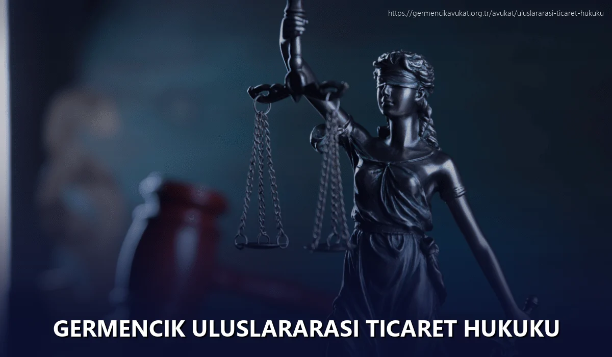 Germencik Uluslararası Ticaret Hukuku